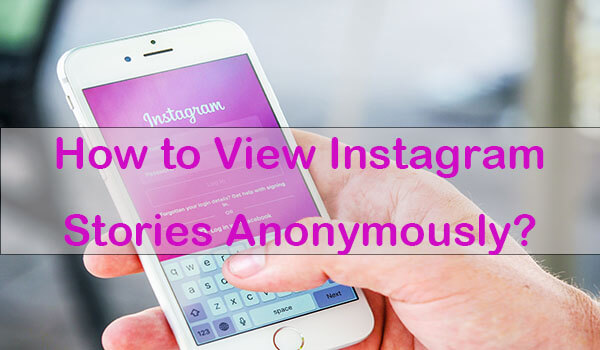 how to view instagrm stories inonymously