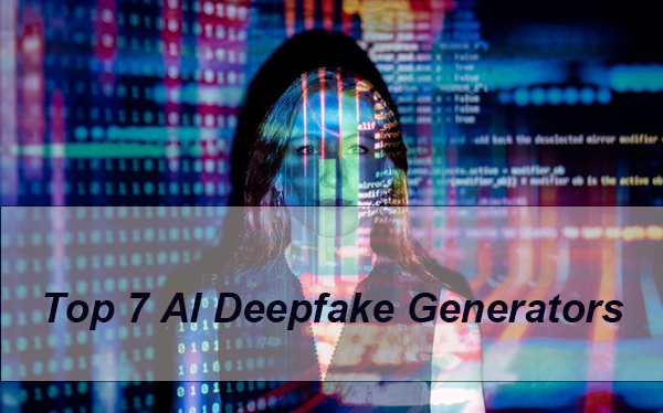 top 7 ai deepfake generators